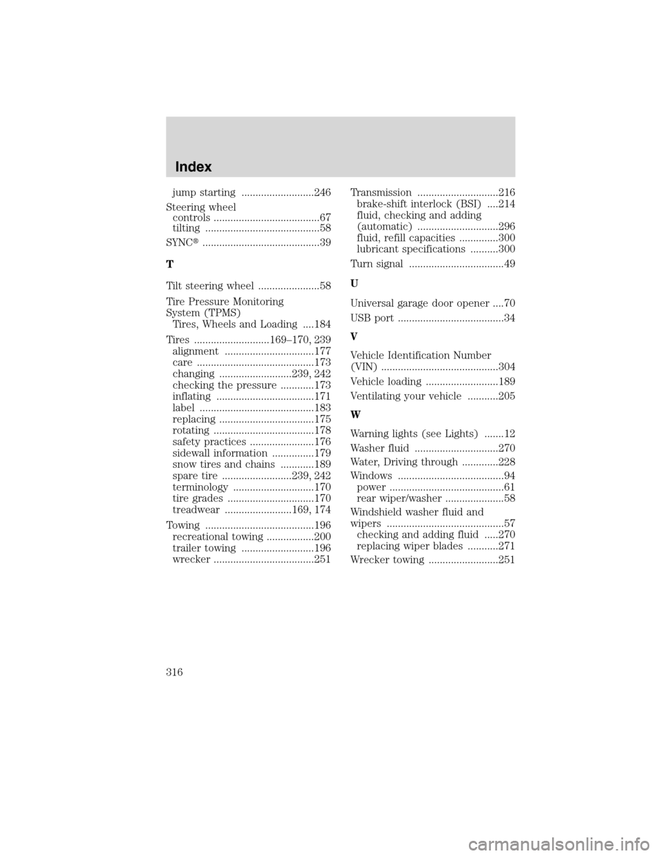 LINCOLN MKX 2010  Owners Manual jump starting ..........................246
Steering wheel
controls ......................................67
tilting .........................................58
SYNC..................................