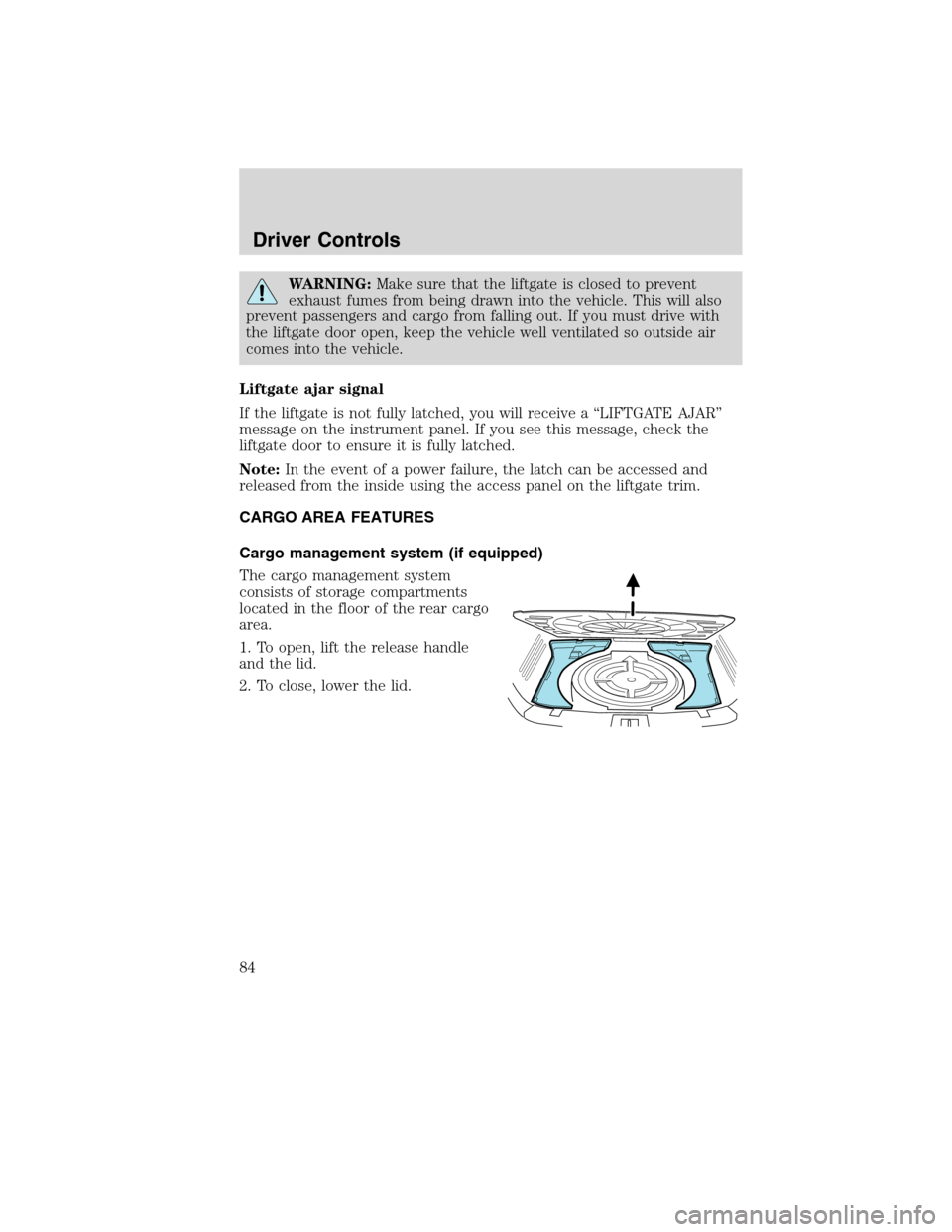 LINCOLN MKX 2010 Manual Online WARNING:Make sure that the liftgate is closed to prevent
exhaust fumes from being drawn into the vehicle. This will also
prevent passengers and cargo from falling out. If you must drive with
the liftg LINCOLN MKX 2010 Manual Online WARNING:Make sure that the liftgate is closed to prevent
exhaust fumes from being drawn into the vehicle. This will also
prevent passengers and cargo from falling out. If you must drive with
the liftg