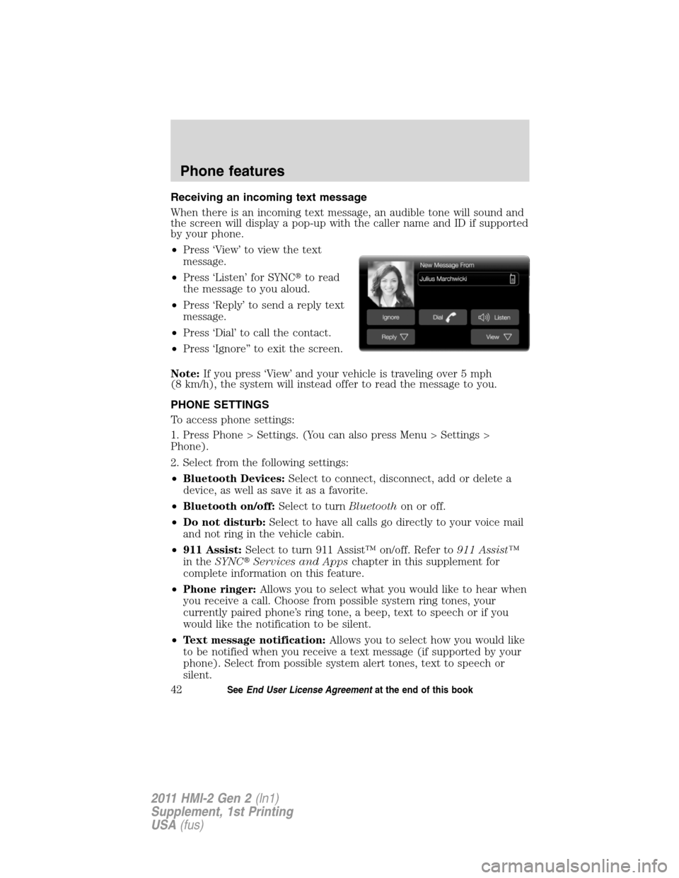 LINCOLN MKX 2011  My Lincoln Touch Manual Receiving an incoming text message
When there is an incoming text message, an audible tone will sound and
the screen will display a pop-up with the caller name and ID if supported
by your phone.
•Pr