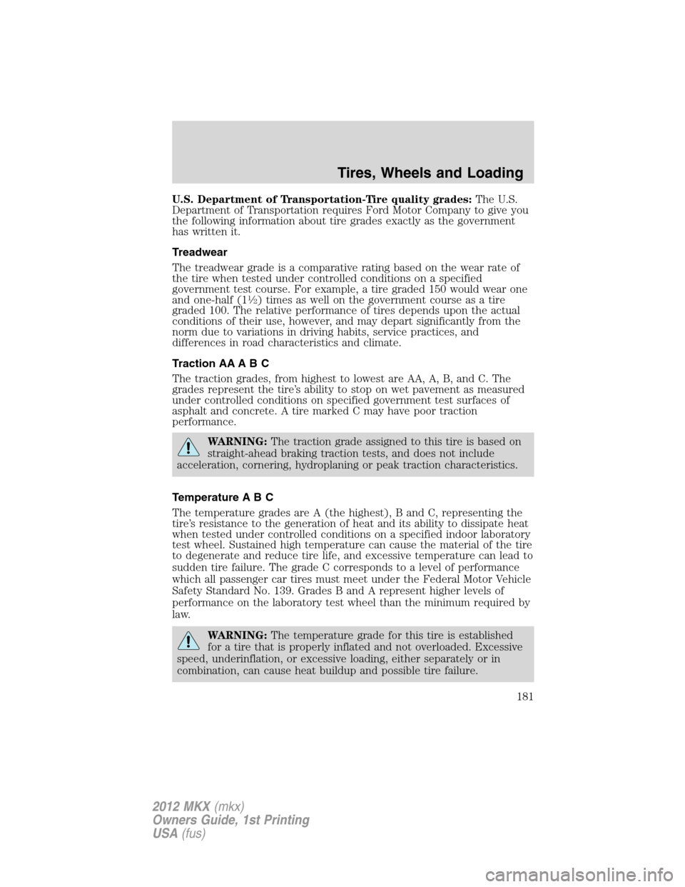 LINCOLN MKX 2012 Owners Manual U.S. Department of Transportation-Tire quality grades:The U.S.
Department of Transportation requires Ford Motor Company to give you
the following information about tire grades exactly as the governmen