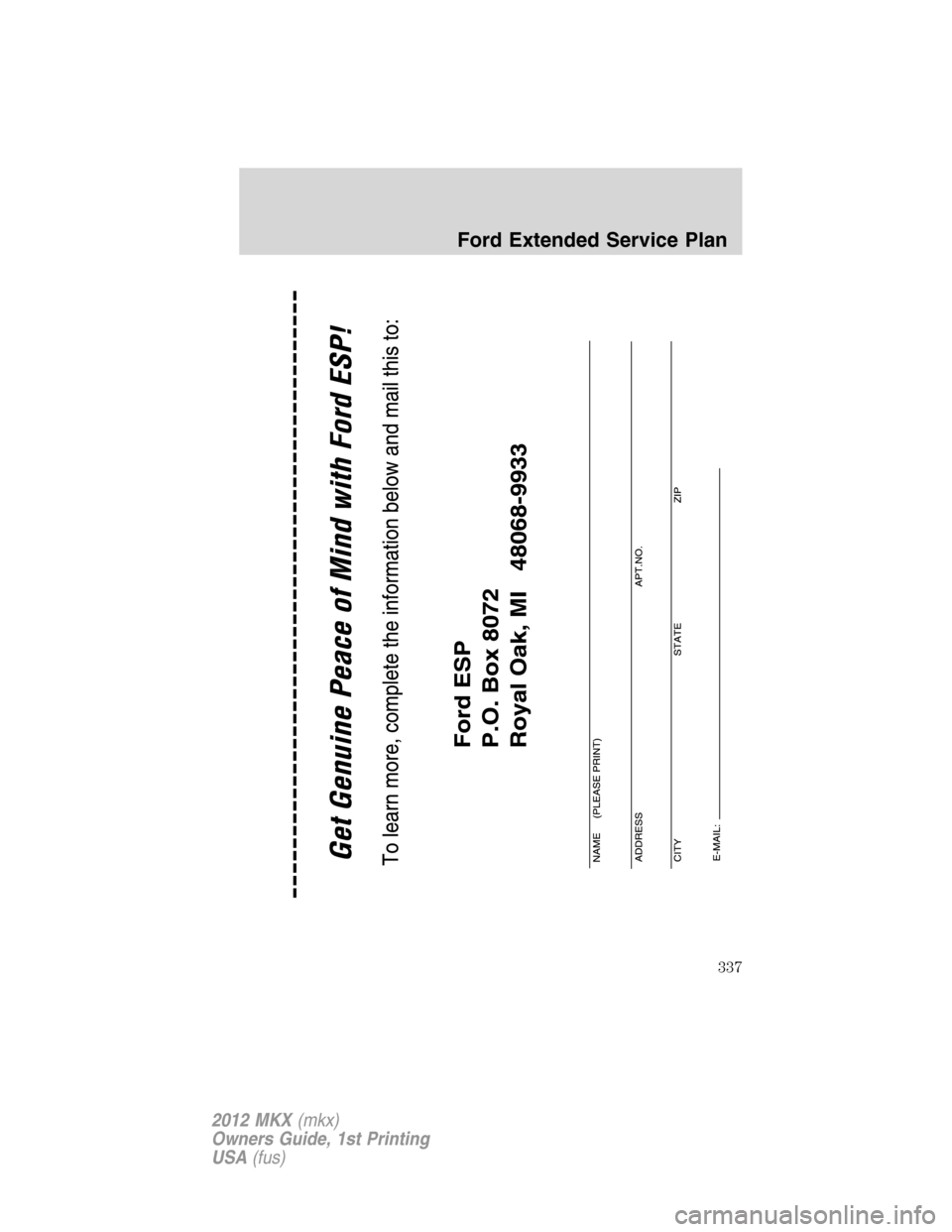 LINCOLN MKX 2012 Owners Manual Ford Extended Service Plan
337
2012 MKX(mkx)
Owners Guide, 1st Printing
USA(fus) LINCOLN MKX 2012 Owners Manual Ford Extended Service Plan
337
2012 MKX(mkx)
Owners Guide, 1st Printing
USA(fus)