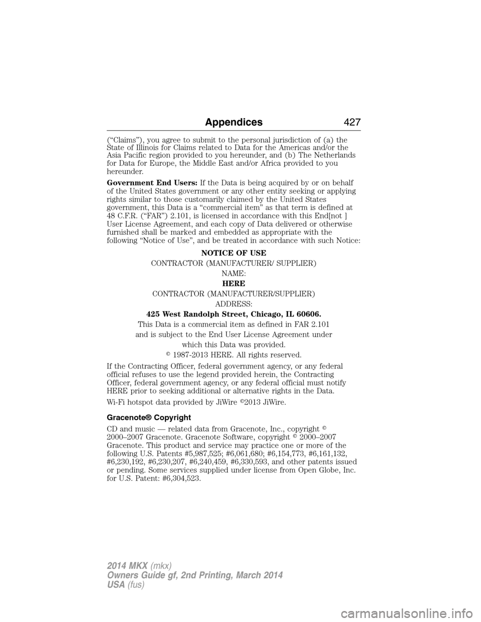 LINCOLN MKX 2014  Owners Manual (“Claims”), you agree to submit to the personal jurisdiction of (a) the
State of Illinois for Claims related to Data for the Americas and/or the
Asia Pacific region provided to you hereunder, and 