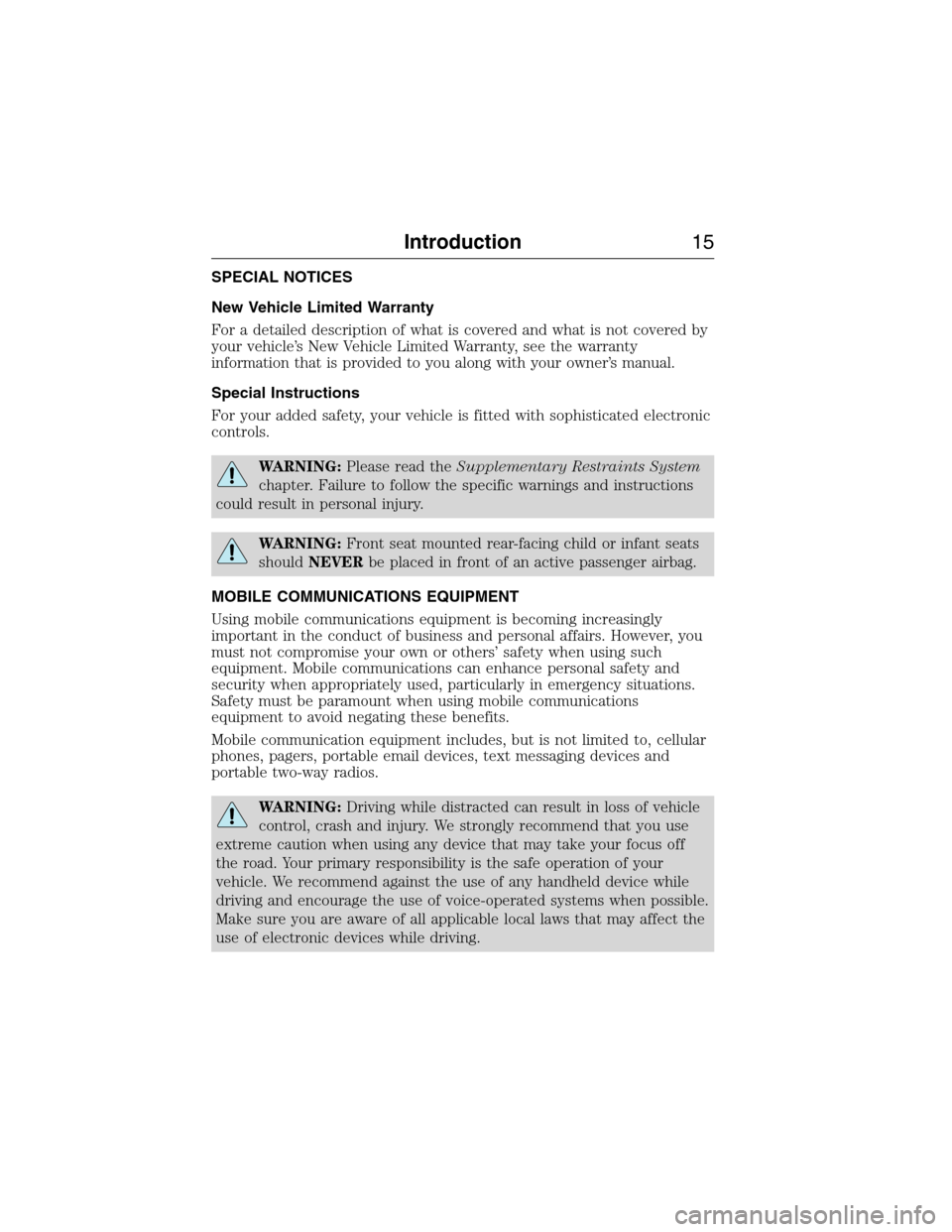LINCOLN MKX 2015 User Guide SPECIAL NOTICES
New Vehicle Limited Warranty
For a detailed description of what is covered and what is not covered by
your vehicle’s New Vehicle Limited Warranty, see the warranty
information that i LINCOLN MKX 2015 User Guide SPECIAL NOTICES
New Vehicle Limited Warranty
For a detailed description of what is covered and what is not covered by
your vehicle’s New Vehicle Limited Warranty, see the warranty
information that i