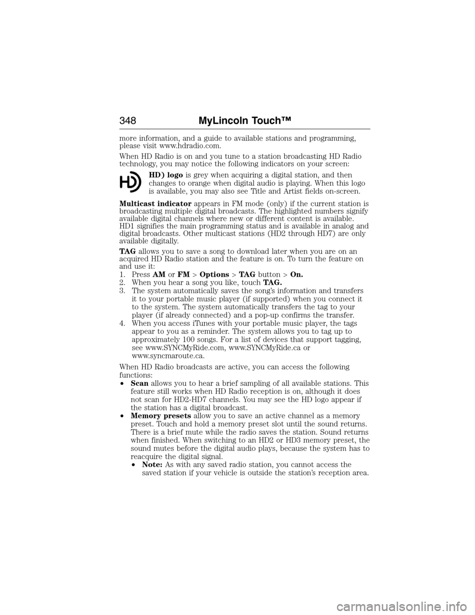 LINCOLN MKX 2015 Owners Manual more information, and a guide to available stations and programming,
please visit www.hdradio.com.
When HD Radio is on and you tune to a station broadcasting HD Radio
technology, you may notice the fo LINCOLN MKX 2015 Owners Manual more information, and a guide to available stations and programming,
please visit www.hdradio.com.
When HD Radio is on and you tune to a station broadcasting HD Radio
technology, you may notice the fo