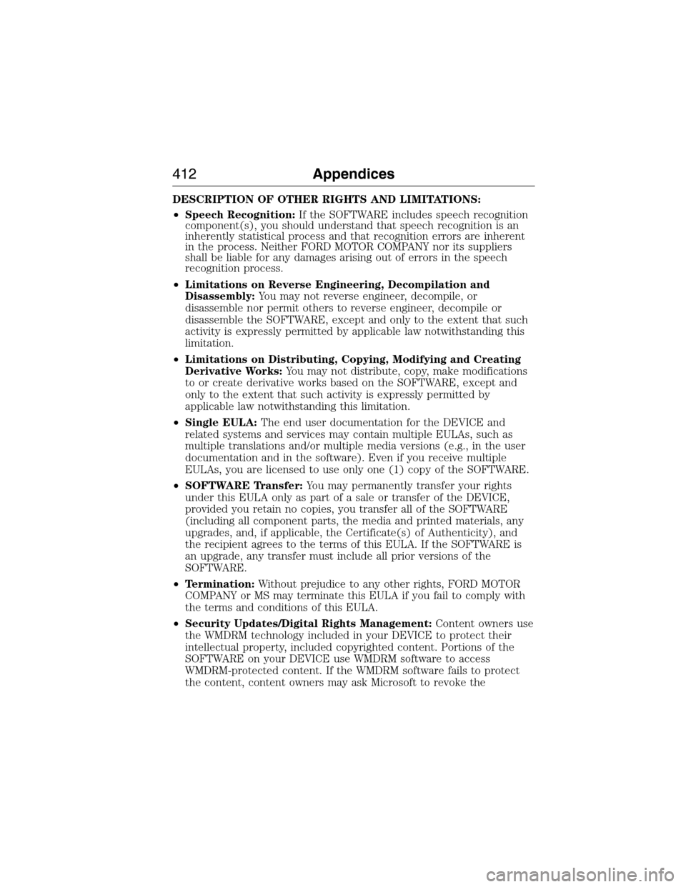 LINCOLN MKX 2015  Owners Manual DESCRIPTION OF OTHER RIGHTS AND LIMITATIONS:
•Speech Recognition:If the SOFTWARE includes speech recognition
component(s), you should understand that speech recognition is an
inherently statistical 