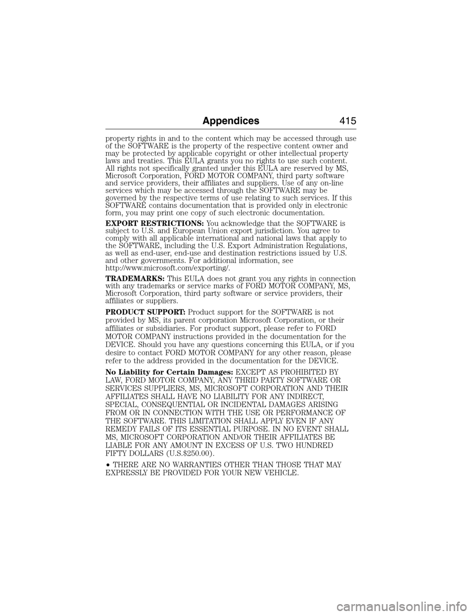 LINCOLN MKX 2015  Owners Manual property rights in and to the content which may be accessed through use
of the SOFTWARE is the property of the respective content owner and
may be protected by applicable copyright or other intellectu