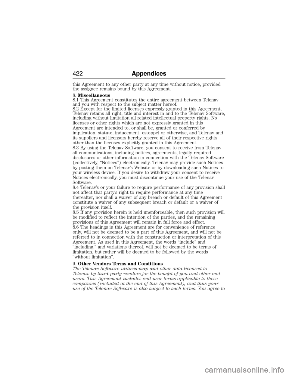 LINCOLN MKX 2015  Owners Manual this Agreement to any other party at any time without notice, provided
the assignee remains bound by this Agreement.
8.Miscellaneous
8.1 This Agreement constitutes the entire agreement between Telenav