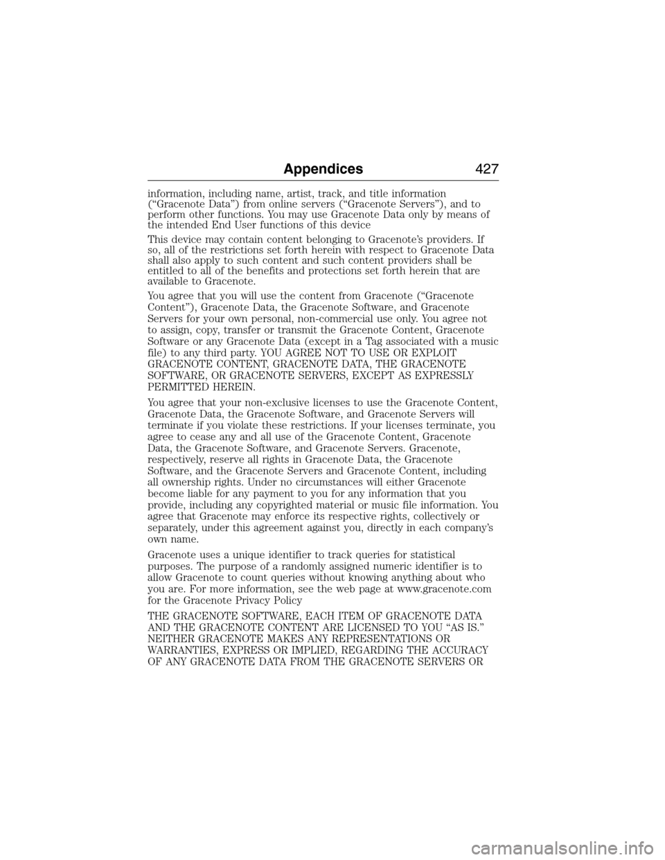 LINCOLN MKX 2015  Owners Manual information, including name, artist, track, and title information
(“Gracenote Data”) from online servers (“Gracenote Servers”), and to
perform other functions. You may use Gracenote Data only 