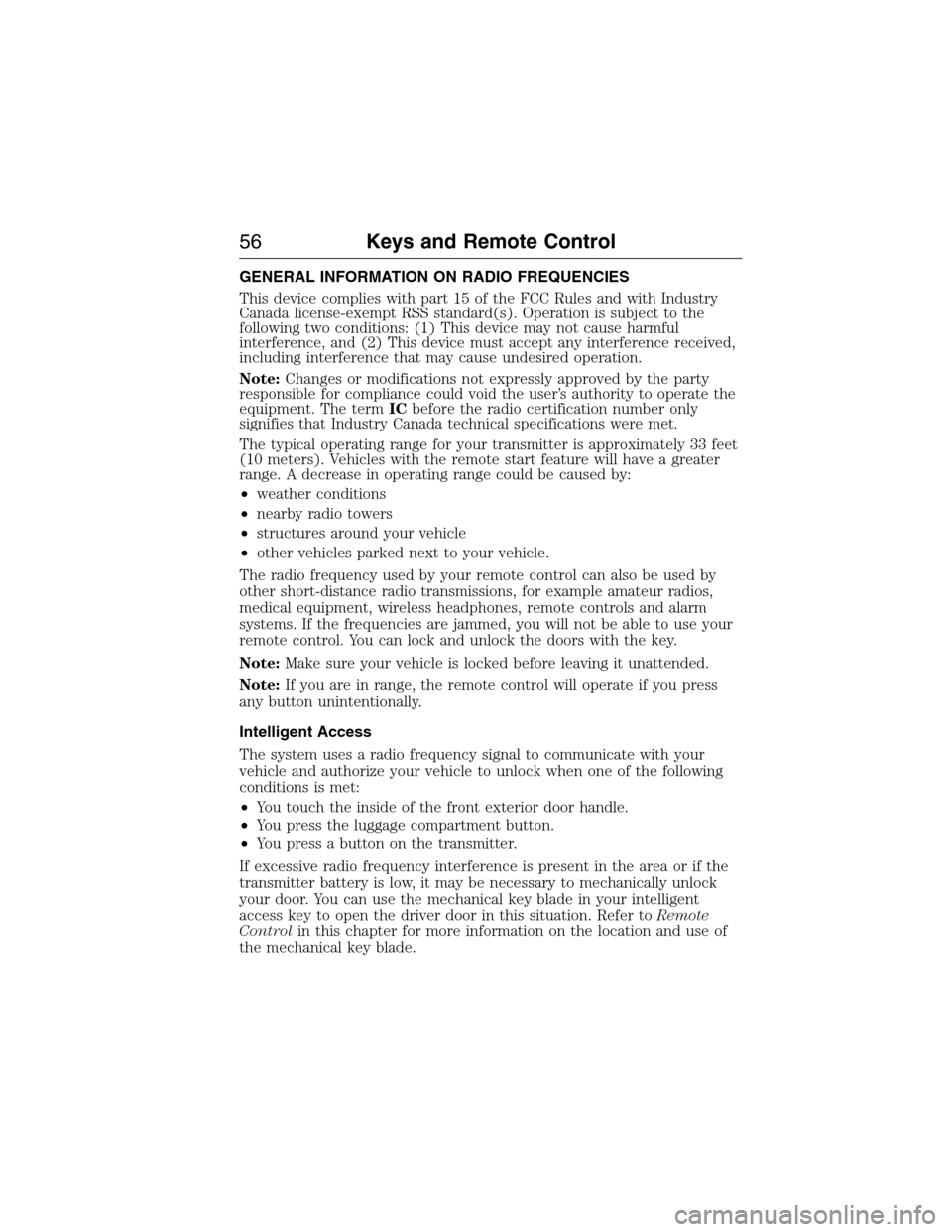 LINCOLN MKX 2015 Owners Manual GENERAL INFORMATION ON RADIO FREQUENCIES
This device complies with part 15 of the FCC Rules and with Industry
Canada license-exempt RSS standard(s). Operation is subject to the
following two condition LINCOLN MKX 2015 Owners Manual GENERAL INFORMATION ON RADIO FREQUENCIES
This device complies with part 15 of the FCC Rules and with Industry
Canada license-exempt RSS standard(s). Operation is subject to the
following two condition