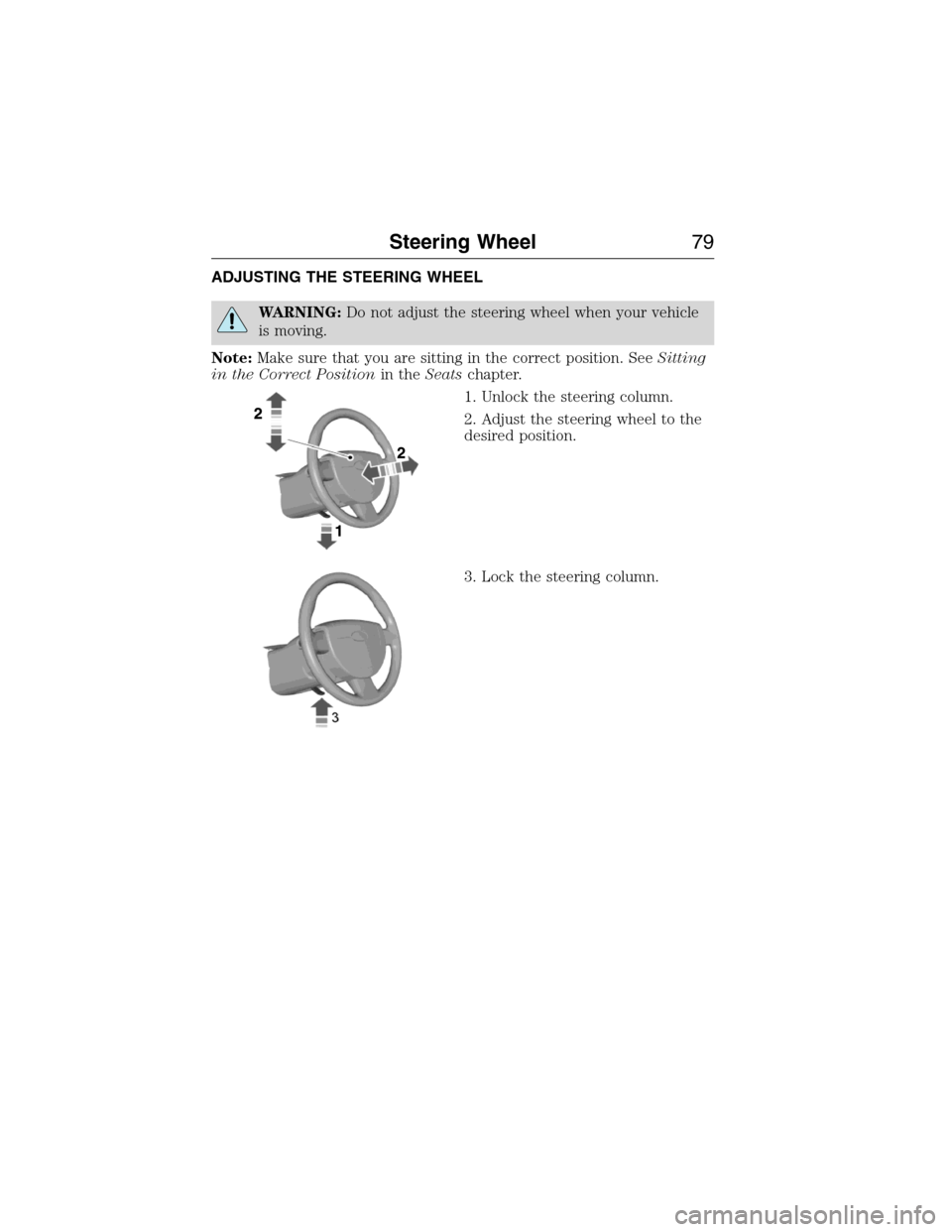 LINCOLN MKX 2015 Manual PDF ADJUSTING THE STEERING WHEEL
WARNING:Do not adjust the steering wheel when your vehicle
is moving.
Note:Make sure that you are sitting in the correct position. SeeSitting
in the Correct Positionin the LINCOLN MKX 2015 Manual PDF ADJUSTING THE STEERING WHEEL
WARNING:Do not adjust the steering wheel when your vehicle
is moving.
Note:Make sure that you are sitting in the correct position. SeeSitting
in the Correct Positionin the