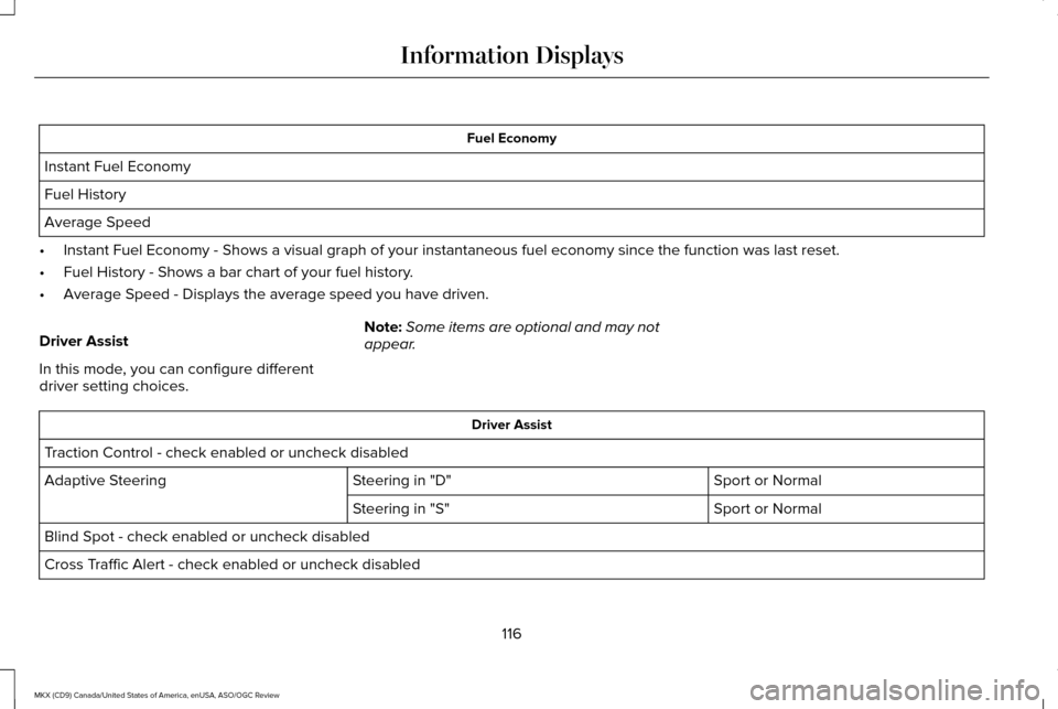 LINCOLN MKX 2016 Owners Manual Fuel Economy
Instant Fuel Economy
Fuel History
Average Speed
• Instant Fuel Economy - Shows a visual graph of your instantaneous fuel e\
conomy since the function was last reset.
• Fuel History - LINCOLN MKX 2016 Owners Manual Fuel Economy
Instant Fuel Economy
Fuel History
Average Speed
• Instant Fuel Economy - Shows a visual graph of your instantaneous fuel e\
conomy since the function was last reset.
• Fuel History -