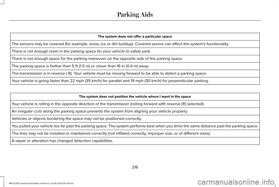 LINCOLN MKX 2016  Owners Manual The system does not offer a particular space
The sensors may be covered (for example, snow, ice or dirt buildup). Covered senors can affect the systems functionality.
There is not enough room in the 