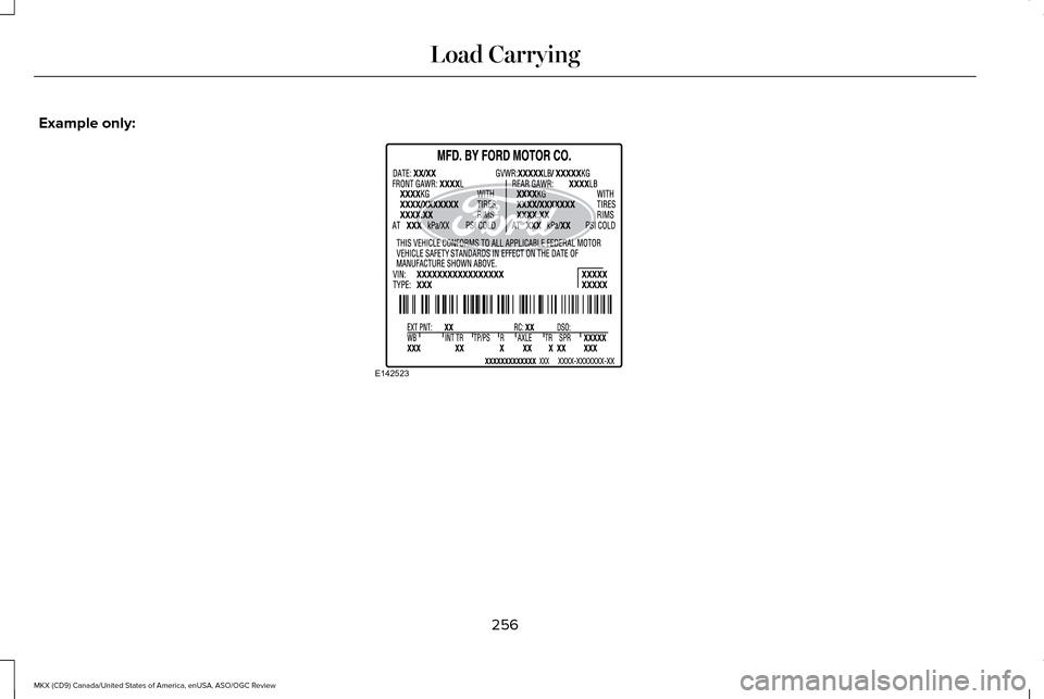 LINCOLN MKX 2016 Owners Manual Example only:
256
MKX (CD9) Canada/United States of America, enUSA, ASO/OGC Review Load CarryingE142523 LINCOLN MKX 2016 Owners Manual Example only:
256
MKX (CD9) Canada/United States of America, enUSA, ASO/OGC Review Load CarryingE142523