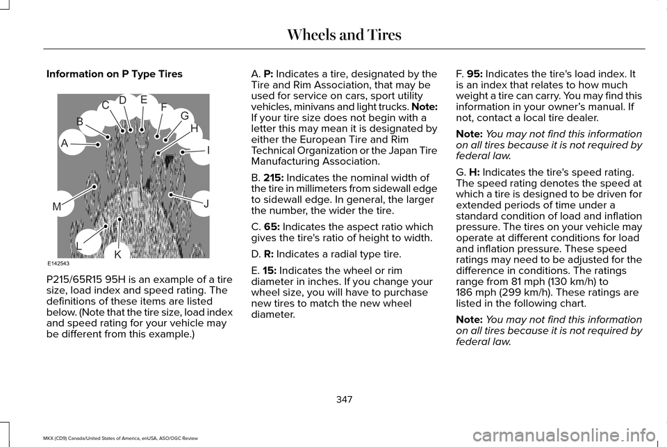 LINCOLN MKX 2016  Owners Manual Information on P Type Tires
P215/65R15 95H is an example of a tire
size, load index and speed rating. The
definitions of these items are listed
below. (Note that the tire size, load index
and speed ra