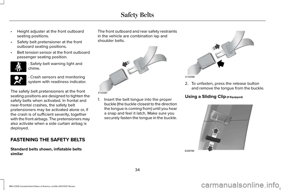 LINCOLN MKX 2016 Owners Manual •
Height adjuster at the front outboard
seating positions.
• Safety belt pretensioner at the front
outboard seating positions.
• Belt tension sensor at the front outboard
passenger seating posit LINCOLN MKX 2016 Owners Manual •
Height adjuster at the front outboard
seating positions.
• Safety belt pretensioner at the front
outboard seating positions.
• Belt tension sensor at the front outboard
passenger seating posit