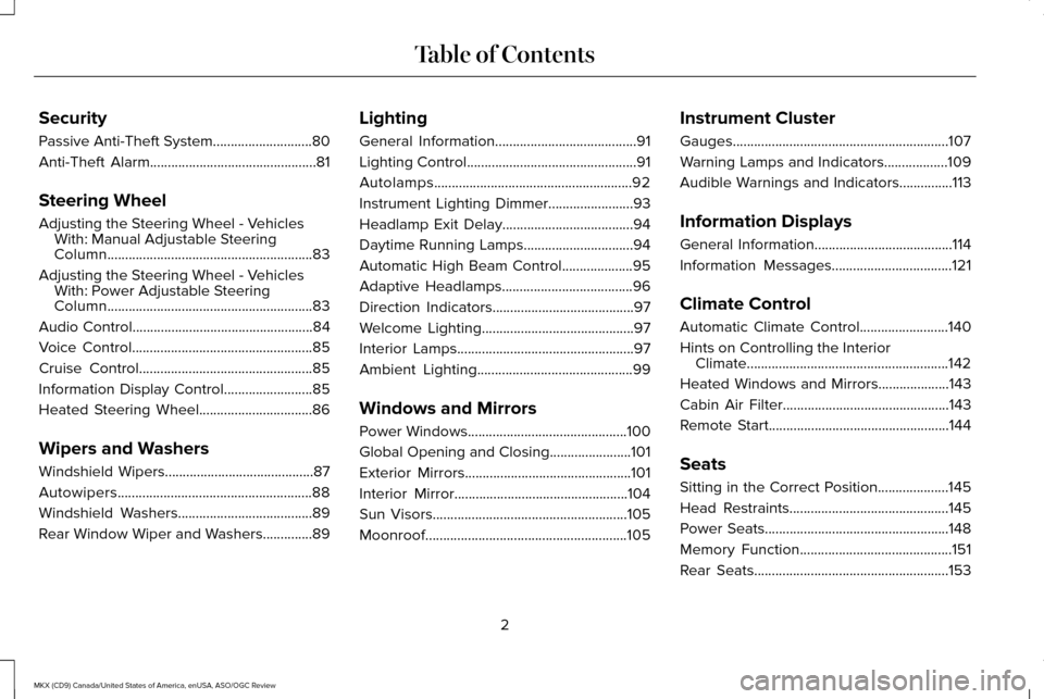 LINCOLN MKX 2016  Owners Manual Security
Passive Anti-Theft System............................80
Anti-Theft Alarm...............................................81
Steering Wheel
Adjusting the Steering Wheel - 
Vehicles
With: Manual 