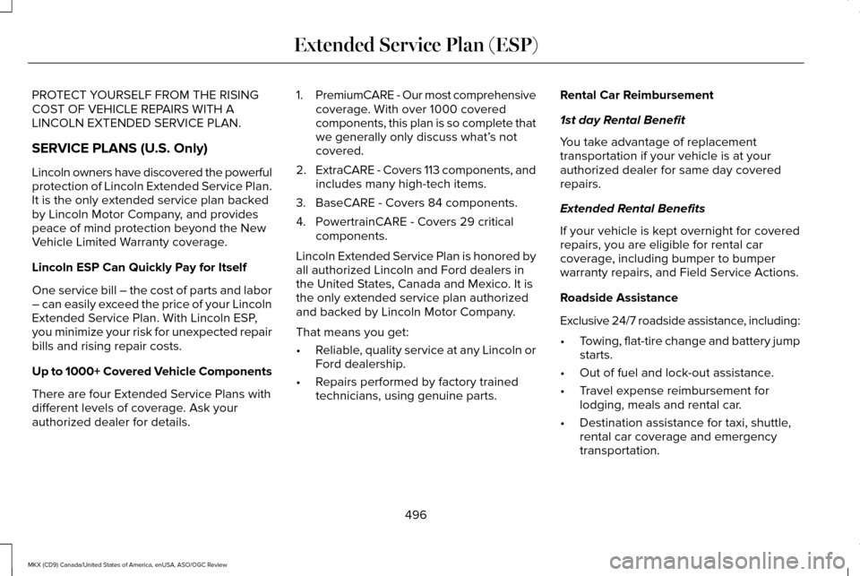 LINCOLN MKX 2016  Owners Manual PROTECT YOURSELF FROM THE RISING
COST OF VEHICLE REPAIRS WITH A
LINCOLN EXTENDED SERVICE PLAN.
SERVICE PLANS (U.S. Only)
Lincoln owners have discovered the powerful
protection of Lincoln Extended Serv