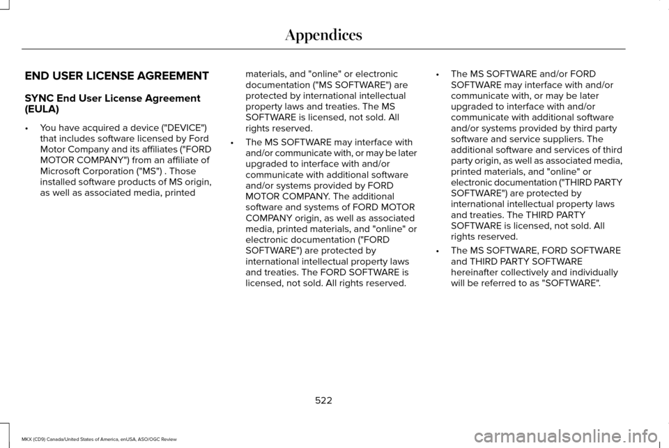 LINCOLN MKX 2016 Owners Manual END USER LICENSE AGREEMENT
SYNC End User License Agreement
(EULA)
•
You have acquired a device ("DEVICE")
that includes software licensed by Ford
Motor Company and its affiliates ("FORD
MOTOR COMPAN LINCOLN MKX 2016 Owners Manual END USER LICENSE AGREEMENT
SYNC End User License Agreement
(EULA)
•
You have acquired a device ("DEVICE")
that includes software licensed by Ford
Motor Company and its affiliates ("FORD
MOTOR COMPAN