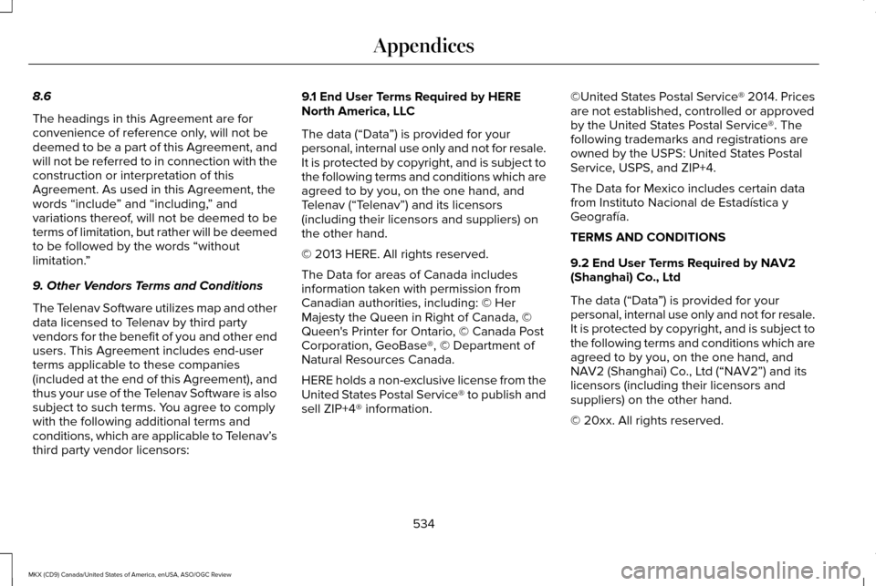 LINCOLN MKX 2016 Owners Manual 8.6
The headings in this Agreement are for
convenience of reference only, will not be
deemed to be a part of this Agreement, and
will not be referred to in connection with the
construction or interpre LINCOLN MKX 2016 Owners Manual 8.6
The headings in this Agreement are for
convenience of reference only, will not be
deemed to be a part of this Agreement, and
will not be referred to in connection with the
construction or interpre