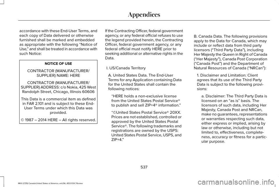 LINCOLN MKX 2016 Owners Manual accordance with these End-User Terms, and
each copy of Data delivered or otherwise
furnished shall be marked and embedded
as appropriate with the following “Notice of
Use,
” and shall be treated i LINCOLN MKX 2016 Owners Manual accordance with these End-User Terms, and
each copy of Data delivered or otherwise
furnished shall be marked and embedded
as appropriate with the following “Notice of
Use,
” and shall be treated i