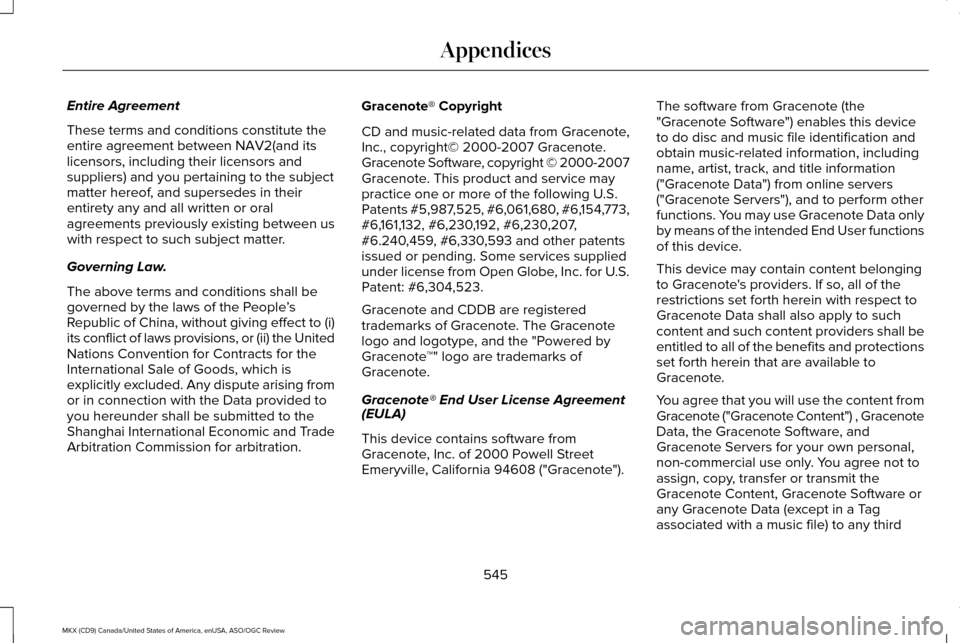 LINCOLN MKX 2016 Owners Manual Entire Agreement
These terms and conditions constitute the
entire agreement between NAV2(and its
licensors, including their licensors and
suppliers) and you pertaining to the subject
matter hereof, an LINCOLN MKX 2016 Owners Manual Entire Agreement
These terms and conditions constitute the
entire agreement between NAV2(and its
licensors, including their licensors and
suppliers) and you pertaining to the subject
matter hereof, an