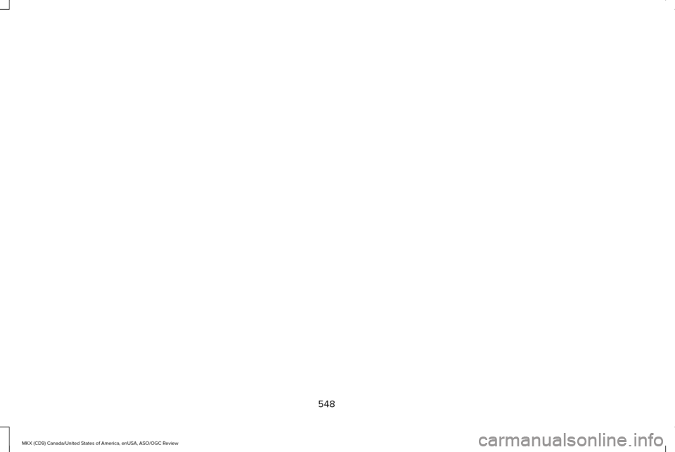 LINCOLN MKX 2016 Owners Manual 548
MKX (CD9) Canada/United States of America, enUSA, ASO/OGC Review LINCOLN MKX 2016 Owners Manual 548
MKX (CD9) Canada/United States of America, enUSA, ASO/OGC Review