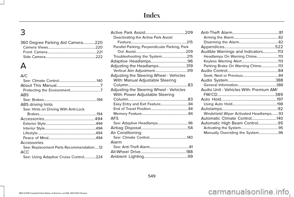 LINCOLN MKX 2016 Owners Manual 3
360 Degree Parking Aid Camera............220
Camera Views.....................................................220
Front Camera.......................................................221
Side Camera..
