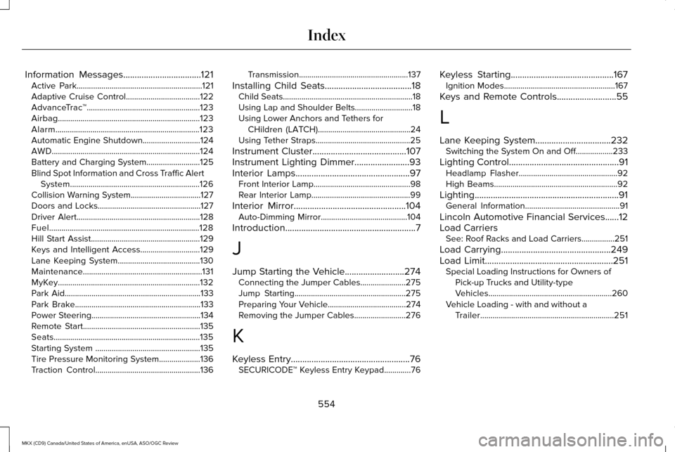 LINCOLN MKX 2016  Owners Manual Information Messages..................................121
Active Park.............................................................121
Adaptive Cruise Control....................................122
Adv