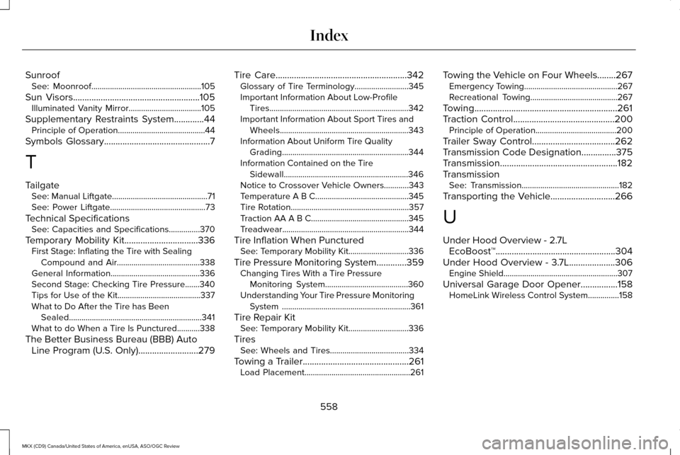 LINCOLN MKX 2016  Owners Manual Sunroof
See: Moonroof.....................................................105
Sun Visors.......................................................105 Illuminated Vanity Mirror............................