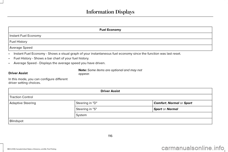 LINCOLN MKX 2017 Owners Manual Fuel Economy
Instant Fuel Economy
Fuel History
Average Speed
• Instant Fuel Economy - Shows a visual graph of your instantaneous fuel e\
conomy since the function was last reset.
• Fuel History - LINCOLN MKX 2017 Owners Manual Fuel Economy
Instant Fuel Economy
Fuel History
Average Speed
• Instant Fuel Economy - Shows a visual graph of your instantaneous fuel e\
conomy since the function was last reset.
• Fuel History -