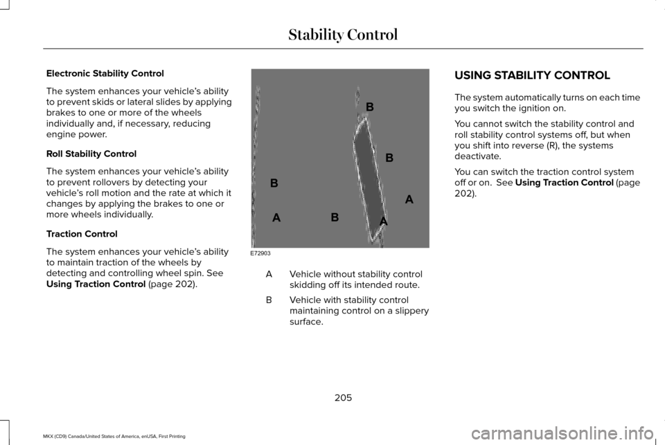 LINCOLN MKX 2017 Repair Manual Electronic Stability Control
The system enhances your vehicle
’s ability
to prevent skids or lateral slides by applying
brakes to one or more of the wheels
individually and, if necessary, reducing
e LINCOLN MKX 2017 Repair Manual Electronic Stability Control
The system enhances your vehicle
’s ability
to prevent skids or lateral slides by applying
brakes to one or more of the wheels
individually and, if necessary, reducing
e