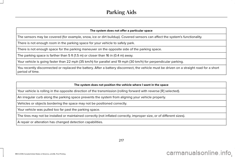 LINCOLN MKX 2017  Owners Manual The system does not offer a particular space
The sensors may be covered (for example, snow, ice or dirt buildup). Covered sensors can affect the systems functionality.
There is not enough room in the