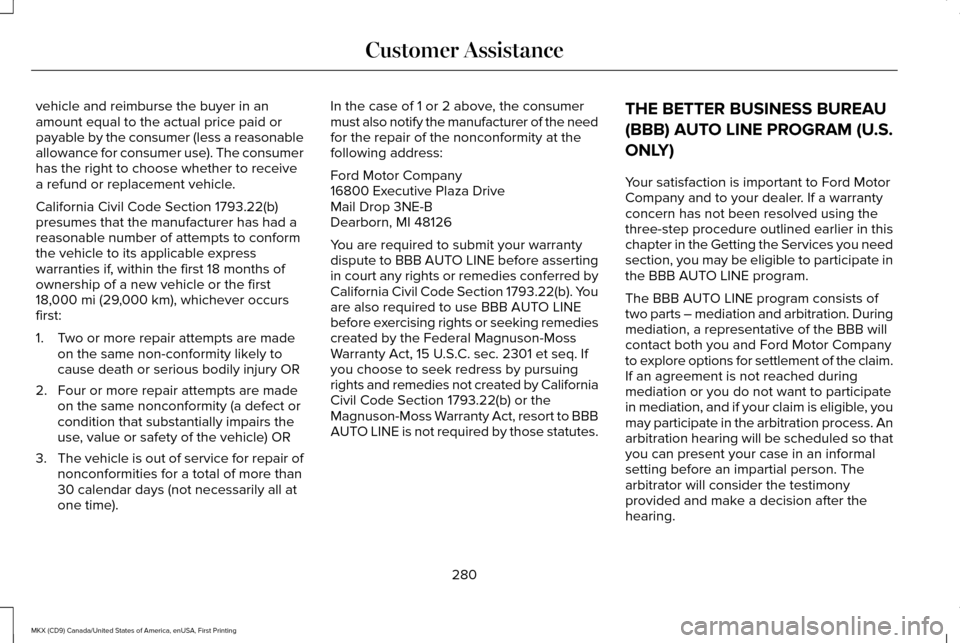 LINCOLN MKX 2017 Owners Manual vehicle and reimburse the buyer in an
amount equal to the actual price paid or
payable by the consumer (less a reasonable
allowance for consumer use). The consumer
has the right to choose whether to r LINCOLN MKX 2017 Owners Manual vehicle and reimburse the buyer in an
amount equal to the actual price paid or
payable by the consumer (less a reasonable
allowance for consumer use). The consumer
has the right to choose whether to r
