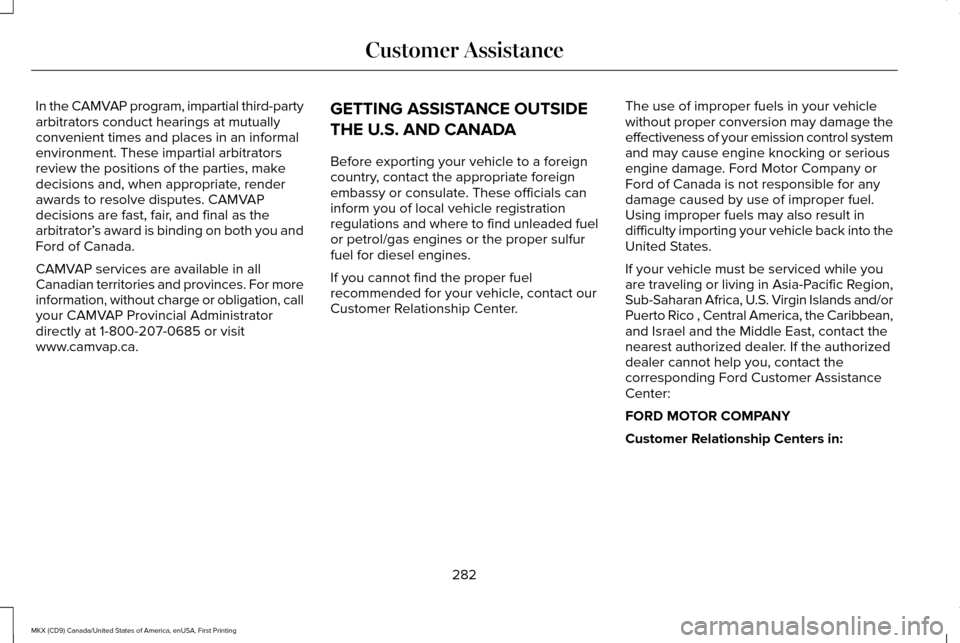 LINCOLN MKX 2017 Manual PDF In the CAMVAP program, impartial third-party
arbitrators conduct hearings at mutually
convenient times and places in an informal
environment. These impartial arbitrators
review the positions of the pa LINCOLN MKX 2017 Manual PDF In the CAMVAP program, impartial third-party
arbitrators conduct hearings at mutually
convenient times and places in an informal
environment. These impartial arbitrators
review the positions of the pa