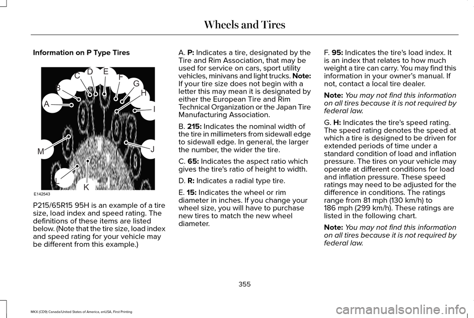 LINCOLN MKX 2017  Owners Manual Information on P Type Tires
P215/65R15 95H is an example of a tire
size, load index and speed rating. The
definitions of these items are listed
below. (Note that the tire size, load index
and speed ra