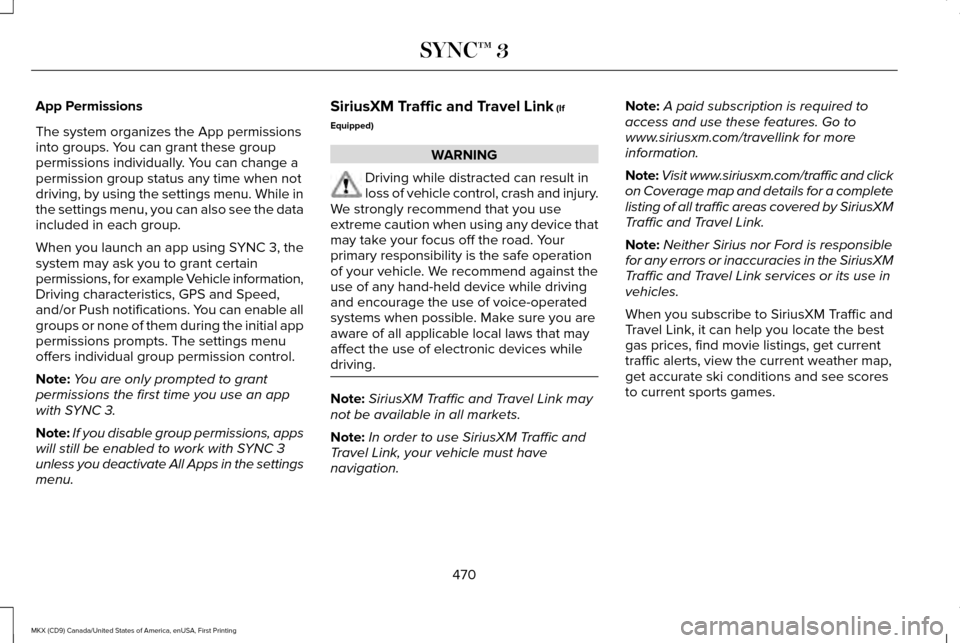 LINCOLN MKX 2017 Manual Online App Permissions
The system organizes the App permissions
into groups. You can grant these group
permissions individually. You can change a
permission group status any time when not
driving, by using t LINCOLN MKX 2017 Manual Online App Permissions
The system organizes the App permissions
into groups. You can grant these group
permissions individually. You can change a
permission group status any time when not
driving, by using t