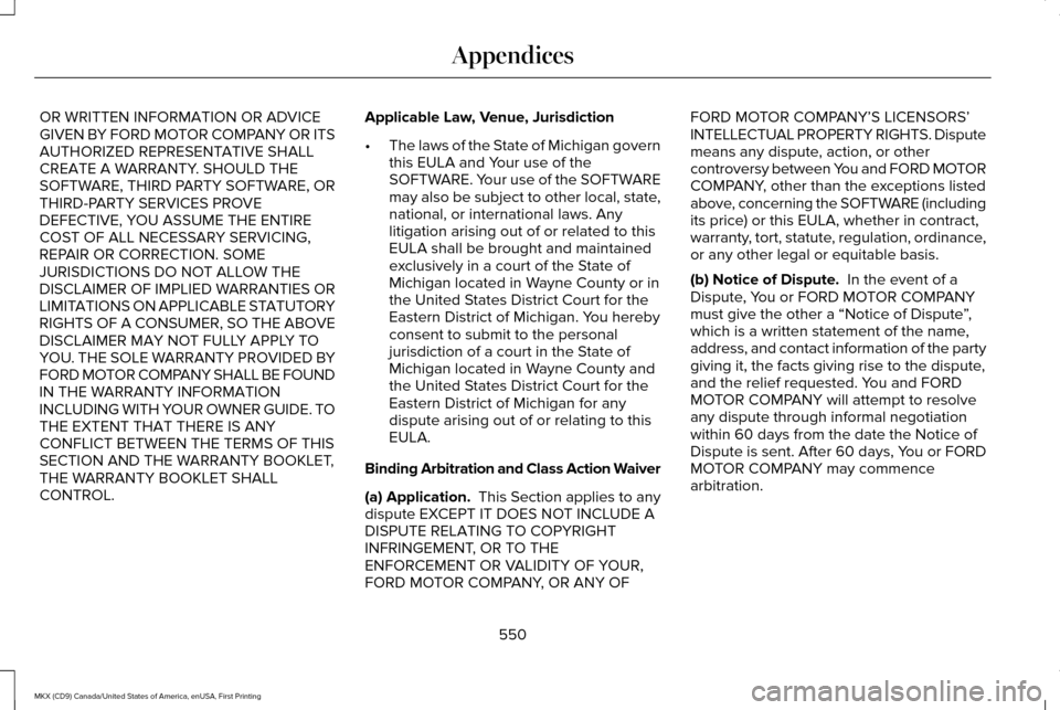 LINCOLN MKX 2017 Owners Manual OR WRITTEN INFORMATION OR ADVICE
GIVEN BY FORD MOTOR COMPANY OR ITS
AUTHORIZED REPRESENTATIVE SHALL
CREATE A WARRANTY. SHOULD THE
SOFTWARE, THIRD PARTY SOFTWARE, OR
THIRD-PARTY SERVICES PROVE
DEFECTIV LINCOLN MKX 2017 Owners Manual OR WRITTEN INFORMATION OR ADVICE
GIVEN BY FORD MOTOR COMPANY OR ITS
AUTHORIZED REPRESENTATIVE SHALL
CREATE A WARRANTY. SHOULD THE
SOFTWARE, THIRD PARTY SOFTWARE, OR
THIRD-PARTY SERVICES PROVE
DEFECTIV