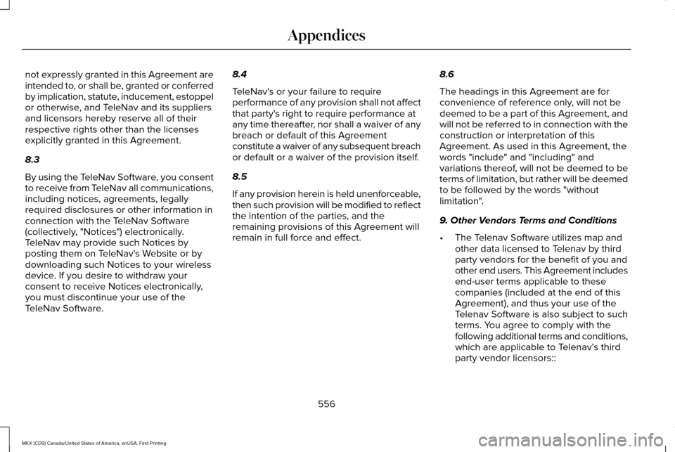 LINCOLN MKX 2017 Owners Manual not expressly granted in this Agreement are
intended to, or shall be, granted or conferred
by implication, statute, inducement, estoppel
or otherwise, and TeleNav and its suppliers
and licensors hereb LINCOLN MKX 2017 Owners Manual not expressly granted in this Agreement are
intended to, or shall be, granted or conferred
by implication, statute, inducement, estoppel
or otherwise, and TeleNav and its suppliers
and licensors hereb