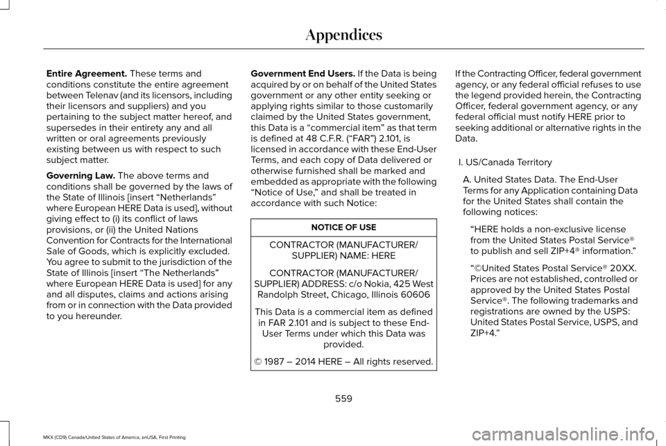 LINCOLN MKX 2017 Owners Manual Entire Agreement. These terms and
conditions constitute the entire agreement
between Telenav (and its licensors, including
their licensors and suppliers) and you
pertaining to the subject matter hereo LINCOLN MKX 2017 Owners Manual Entire Agreement. These terms and
conditions constitute the entire agreement
between Telenav (and its licensors, including
their licensors and suppliers) and you
pertaining to the subject matter hereo