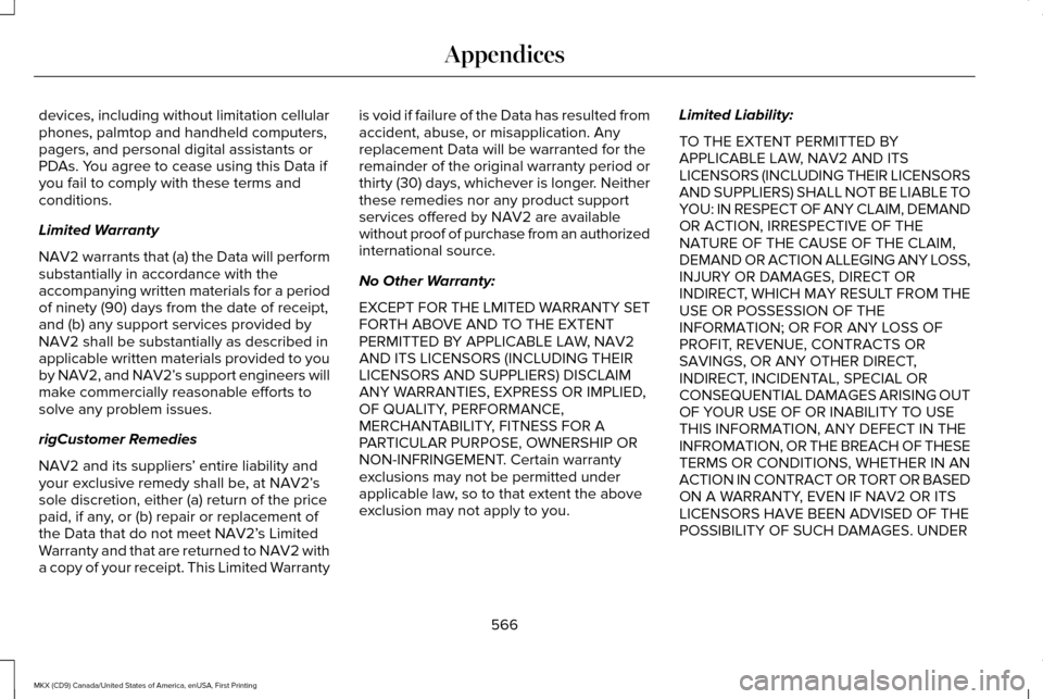 LINCOLN MKX 2017 Owners Manual devices, including without limitation cellular
phones, palmtop and handheld computers,
pagers, and personal digital assistants or
PDAs. You agree to cease using this Data if
you fail to comply with th LINCOLN MKX 2017 Owners Manual devices, including without limitation cellular
phones, palmtop and handheld computers,
pagers, and personal digital assistants or
PDAs. You agree to cease using this Data if
you fail to comply with th
