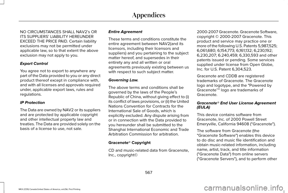 LINCOLN MKX 2017 Owners Manual NO CIRCUMSTANCES SHALL NAV2’
s OR
ITS SUPPLIERS’ LIABILITY HEREUNDER
EXCEED THE PRICE PAID. Certain liability
exclusions may not be permitted under
applicable law, so to that extent the above
excl LINCOLN MKX 2017 Owners Manual NO CIRCUMSTANCES SHALL NAV2’
s OR
ITS SUPPLIERS’ LIABILITY HEREUNDER
EXCEED THE PRICE PAID. Certain liability
exclusions may not be permitted under
applicable law, so to that extent the above
excl