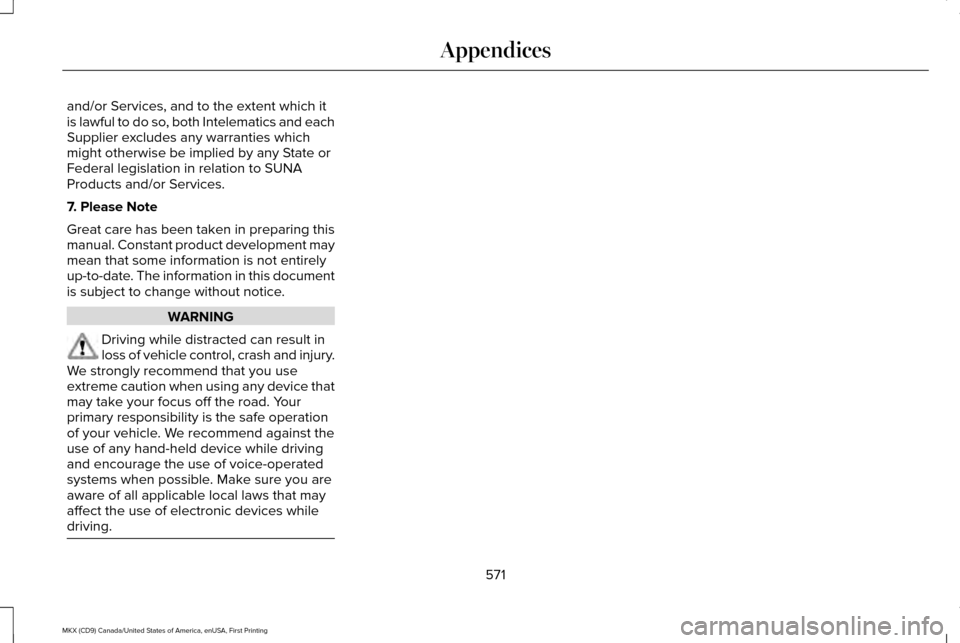 LINCOLN MKX 2017 Owners Manual and/or Services, and to the extent which it
is lawful to do so, both Intelematics and each
Supplier excludes any warranties which
might otherwise be implied by any State or
Federal legislation in rela LINCOLN MKX 2017 Owners Manual and/or Services, and to the extent which it
is lawful to do so, both Intelematics and each
Supplier excludes any warranties which
might otherwise be implied by any State or
Federal legislation in rela