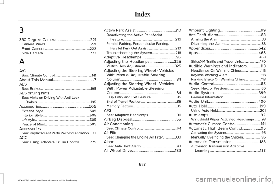 LINCOLN MKX 2017 Repair Manual 3
360 Degree Camera....................................221
Camera Views......................................................221
Front Camera......................................................222
S