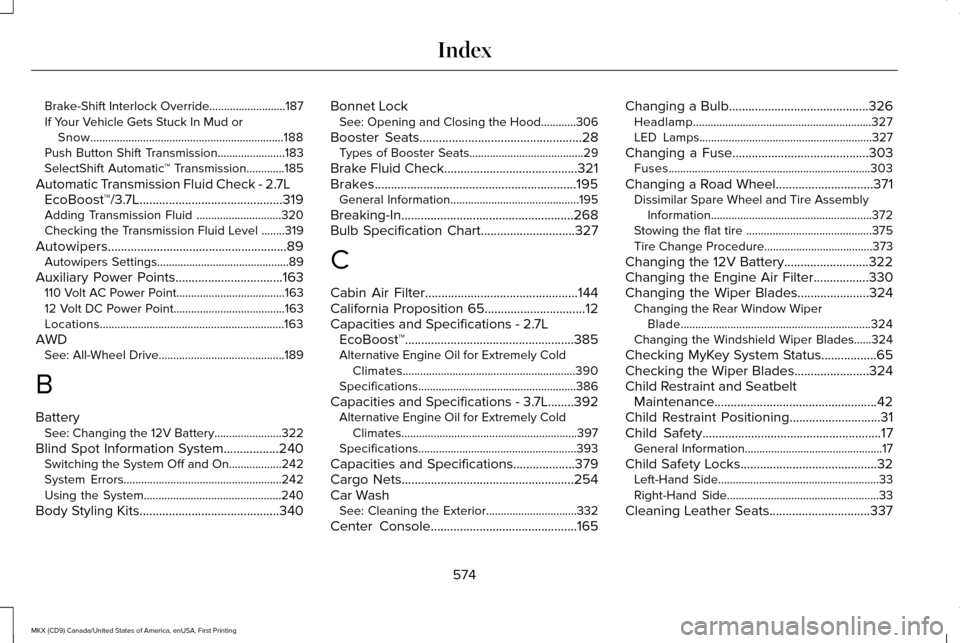 LINCOLN MKX 2017 Owners Manual Brake-Shift Interlock Override..........................187
If Your Vehicle Gets Stuck In Mud or
Snow..................................................................188
Push Button Shift Transmissio LINCOLN MKX 2017 Owners Manual Brake-Shift Interlock Override..........................187
If Your Vehicle Gets Stuck In Mud or
Snow..................................................................188
Push Button Shift Transmissio