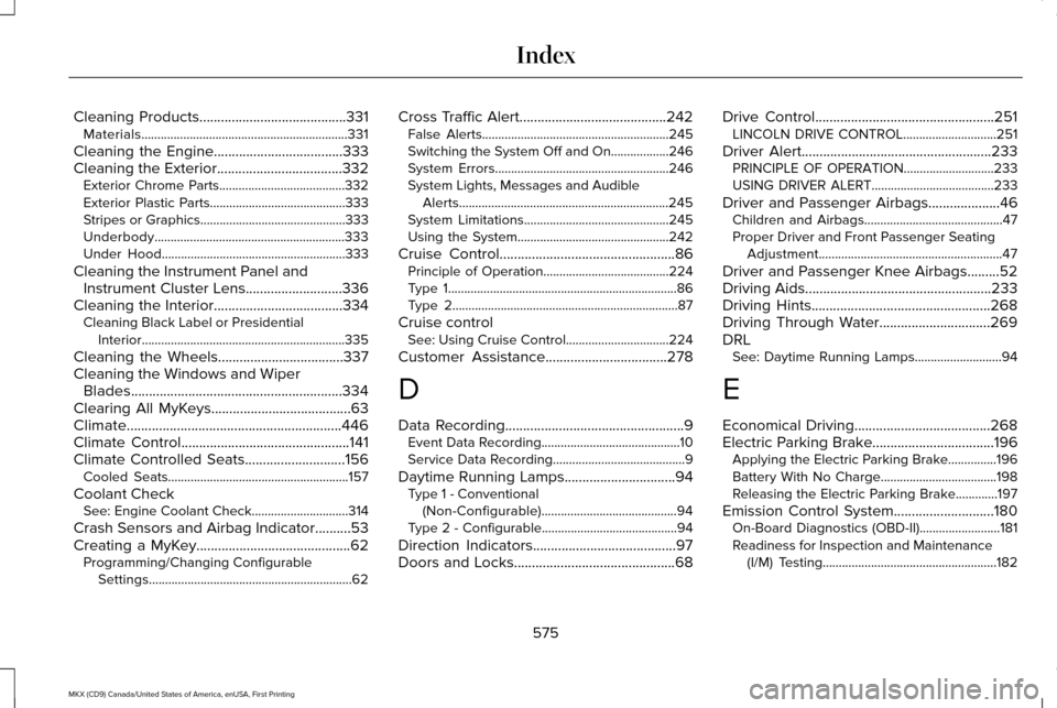 LINCOLN MKX 2017 User Guide Cleaning Products.........................................331
Materials................................................................331
Cleaning the Engine
....................................333
C LINCOLN MKX 2017 User Guide Cleaning Products.........................................331
Materials................................................................331
Cleaning the Engine
....................................333
C