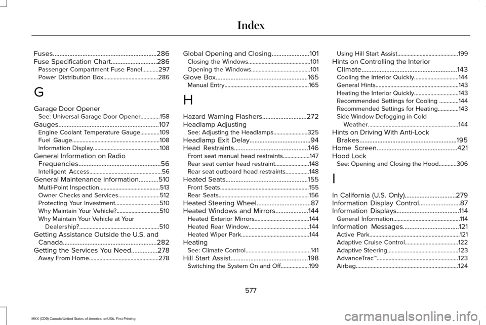 LINCOLN MKX 2017 Manual PDF Fuses...............................................................286
Fuse Specification Chart............................286
Passenger Compartment Fuse Panel...........297
Power Distribution Box...