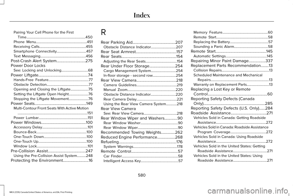 LINCOLN MKX 2017 Owners Manual Pairing Your Cell Phone for the First
Time..................................................................450
Phone Menu.........................................................451
Receiving Calls.. LINCOLN MKX 2017 Owners Manual Pairing Your Cell Phone for the First
Time..................................................................450
Phone Menu.........................................................451
Receiving Calls..