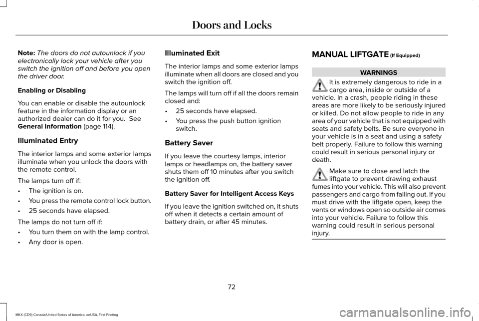 LINCOLN MKX 2017 Owners Manual Note:
The doors do not autounlock if you
electronically lock your vehicle after you
switch the ignition off and before you open
the driver door.
Enabling or Disabling
You can enable or disable the aut LINCOLN MKX 2017 Owners Manual Note:
The doors do not autounlock if you
electronically lock your vehicle after you
switch the ignition off and before you open
the driver door.
Enabling or Disabling
You can enable or disable the aut