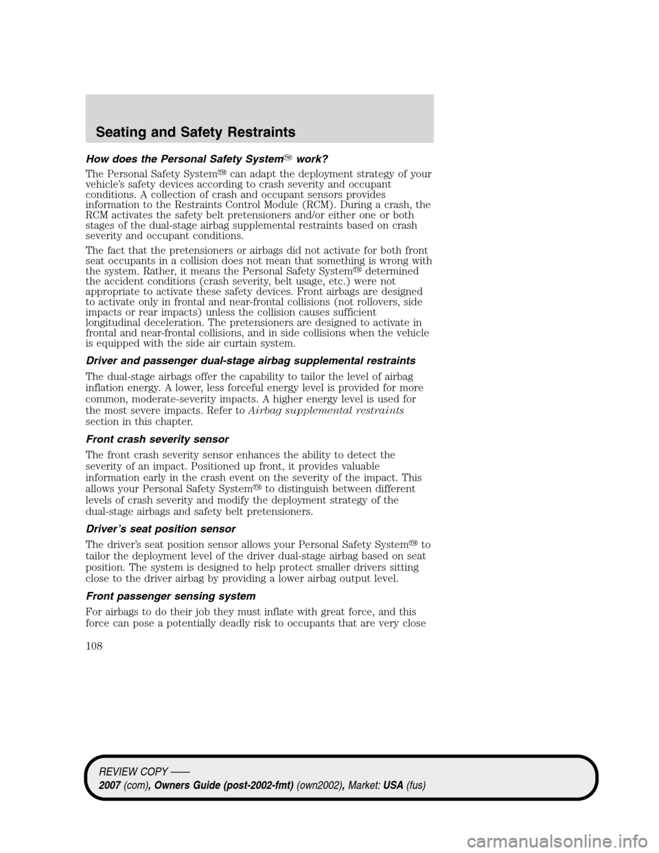 LINCOLN MKZ 2007  Owners Manual How does the Personal Safety Systemwork?
The Personal Safety Systemcan adapt the deployment strategy of your
vehicle’s safety devices according to crash severity and occupant
conditions. A collect
