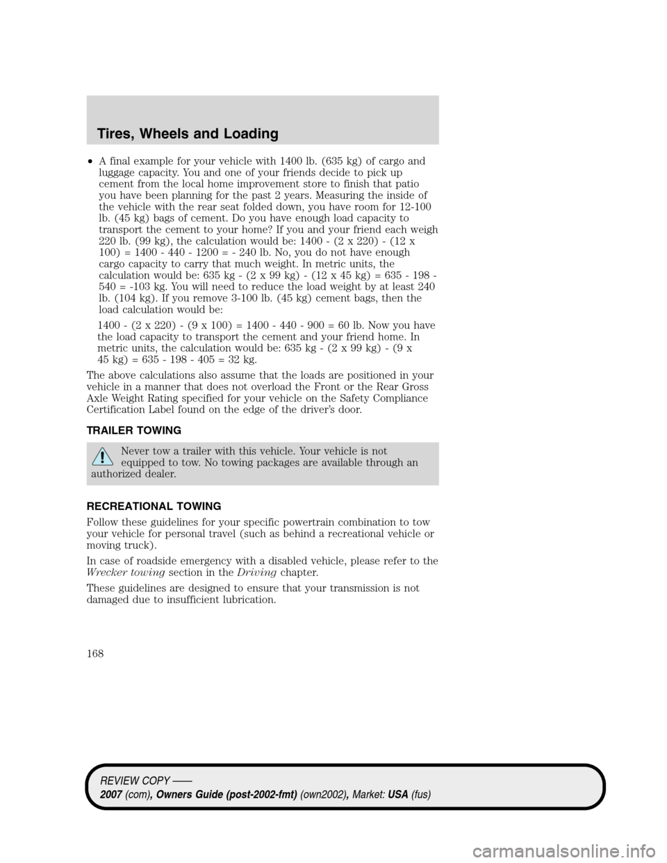 LINCOLN MKZ 2007 Owners Manual •A final example for your vehicle with 1400 lb. (635 kg) of cargo and
luggage capacity. You and one of your friends decide to pick up
cement from the local home improvement store to finish that pati LINCOLN MKZ 2007 Owners Manual •A final example for your vehicle with 1400 lb. (635 kg) of cargo and
luggage capacity. You and one of your friends decide to pick up
cement from the local home improvement store to finish that pati